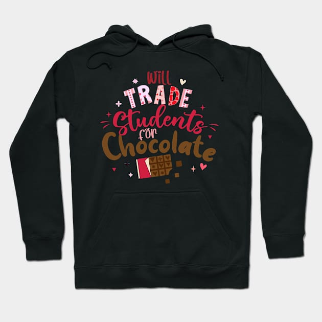 Funny Teacher Valentine Will Trade Students For Chocolate Hoodie by jadolomadolo